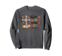 Give Thanks to The Lord Psaum 107:1 Fall Sweatshirt