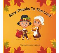 Give Thanks To The Lord: Thanksgiving Christian Coloring Book For Kids