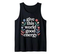 Give This World Good Energy Positivité Impact Influence - Débardeur