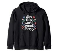Give This World Good Energy Positivité Impact Influence - Sweat à Capuche