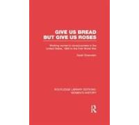 Give Us Bread But Give Us Roses