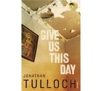 Give Us This Day by Jonathan Tulloch Paperback Book Tulloch, Jonathan (Auteur)