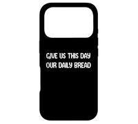 Give Us This Day Our Daily Bread Funny Faith Christian Tees Coque pour iPhone 17 Pro