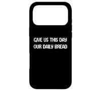 Give Us This Day Our Daily Bread Funny Faith Christian Tees Coque pour iPhone 17 Pro Max