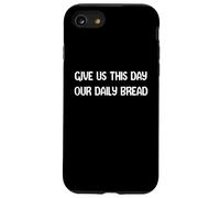 Give Us This Day Our Daily Bread Funny Faith Christian Tees Coque pour iPhone SE (2020) / 7/8