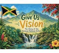 Give Us Vision - The Story of the Jamaican National Anthem