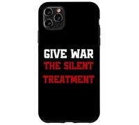 Give War The Silent Treatment, Wordplay Peace Quote, No War Coque pour iPhone 11 Pro Max