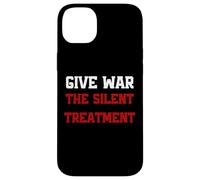 Give War The Silent Treatment, Wordplay Peace Quote, No War Coque pour iPhone 14 Plus