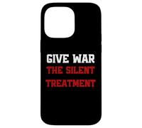 Give War The Silent Treatment, Wordplay Peace Quote, No War Coque pour iPhone 14 Pro Max