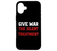 Give War The Silent Treatment, Wordplay Peace Quote, No War Coque pour iPhone 16 Plus