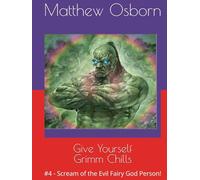 Give Yourself Grimm Chills: #4 - Scream of the Evil Fairy God Person!