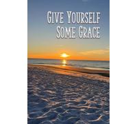 Give Yourself Some Grace: An Inspirational Journal & Sketchbook