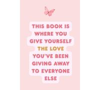 Give Yourself the Love You’ve Been Giving Away: A Self-Love Lined Journal for Healing and Wholeness: Healing Reflections, Self-Worth Writing & Self-Care Prompts | 6" x 9" | 120 Lined Pages