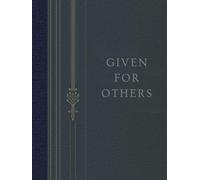 Given for Others: A Prayer & Reflection Journal for Women Called to Serve with Love