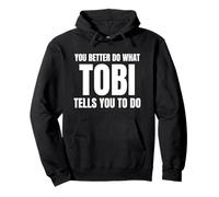 Given Name Tobi You Better Do What Tobi Tells You To Do Sweat à Capuche