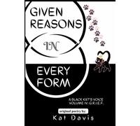 Given Reasons In Every Form A Black Kat's Voice Poetry, #4 - KAT DAVIS - Kat Davis - ebook (ePub) - Livre
