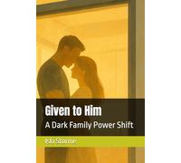 Given to Him: A Dark Family Power Shift