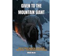 Given to the Mountain Giant: Given as Tribute, Claimed by a Mountain-Kin Twice Her Size - A Size-Difference Monster Romance