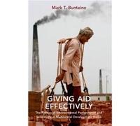 Giving Aid Effectively - Buntaine Mark T. Assistant Professor International Relations and Environmental Policy Assistant Professor International Relations Buntaine Mark T. Assistant Professor Internat