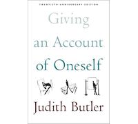 Giving an Account of Oneself: Twentieth Anniversary Edition, with a New Preface by the Author