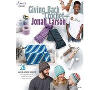 Giving Back Crochet 26 Easy amp Simple Projects You Can Give to Those in Need to Let Them Know You Care by Jonah Larson Jonah Larson (Auteur)