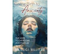Giving Birth to Anxiety: The Hope to Overcome Postpartum Anxiety