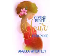 Giving Birth To Your Purpose