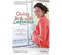 Giving Birth With Confidence (Official Lamaze Guide, 3rd Edition)