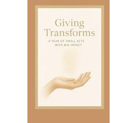 Giving Changes Everything: A Year of Small Gestures with Big Impact