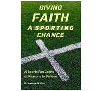 Giving Faith A Sporting Chance: A Sports Fan Looks At Reasons To Believe