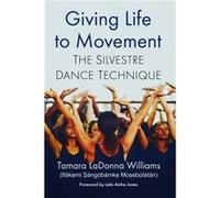 Giving Life to Movement by Tamara LaDonna Williams Ifakemi Sangobamke Mosebolatan Tamara LaDonna Williams (Auteur)