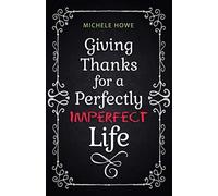 Giving Thanks For A Perfectly Imperfect Life