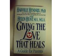 Giving the Love That Heals: A Guide for Parents