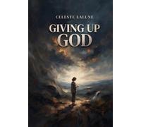 Giving Up God: My journey from organized religion to true peace