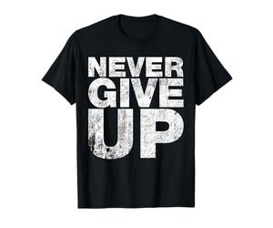 Giving Up is Not an Option Cool Motivational Quotes Graphic T-Shirt