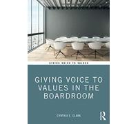 Giving Voice To Values In The Boardroom