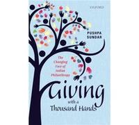 Giving with a Thousand Hands by Sundar Pushpa Development specialist Development specialist Indian Centre for Philanthropy New Delhi India. Hardcover Book Sundar Pushpa Development specialist Developm