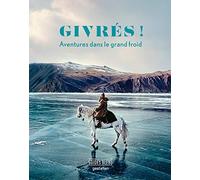 Givrés !: Aventures dans le grand froid