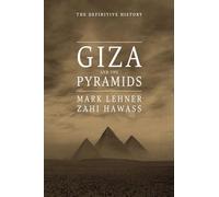 Giza and the Pyramids: The Definitive History