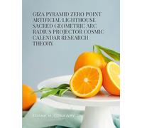 Giza Pyramid Zero Point Artificial Lighthouse Sacred Geometric ARC Radius Projector Cosmic Calendar Research Theory
