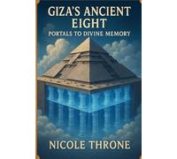 Giza’s Ancient Eight: Portals to Divine Memory