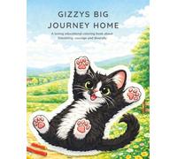Gizzys Journey Home: A loving learning book about friendship, courage, and diversity