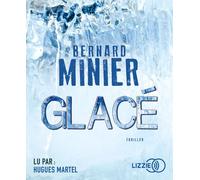 Glacé 1 CD audio - Bernard Minier - Lizzie - Univers Audio - Texte lu (CD) - Textes lus CD