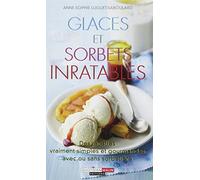 Glaces et sorbets inratables: Des recettes vraiment simples et gourmandes avec ou sans sorbetière