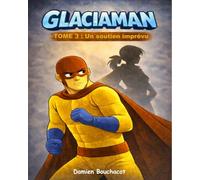 Glaciaman - Tome 3 : Un soutien imprévu