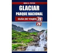 Glaciar Parque Nacional Guía De Viajes 2026: Senderismo, acampada, lugares de interés para la vida silvestre y consejos prácticos para explorar aventuras en Montana