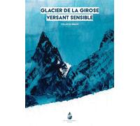Glacier de la Girose, versant sensible - Rimaye Collectif - Le Naturographe-Michel Boutin - relié - Guide