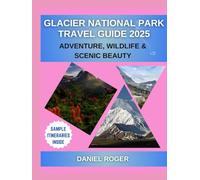 Glacier National Park Travel Guide 2025: Adventure, Wildlife, and Scenic Beauty