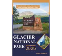 Glacier National Park Travel Guide 2025: Explore Hidden Trails, Wildlife, and Scenic Drives in Montana’s Jewel