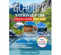 Glacier National Park Travel Guide: Explore the Unspoiled Beauty of Montana's Stunning Park and Immerse Yourself in the Beauty of the Crown of the Continent